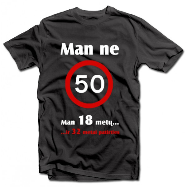 Marškinėliai "Man ne 50!"