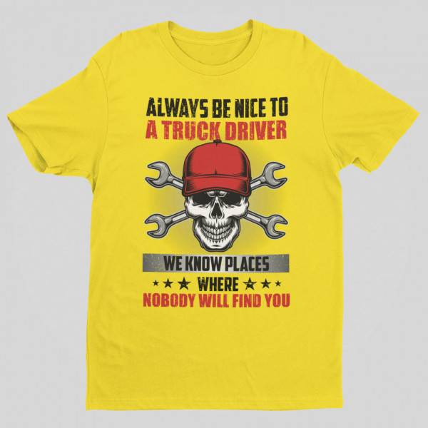 Marškinėliai "Always be nice to a truck driver"