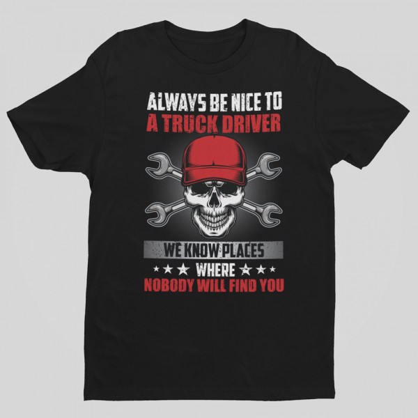 Marškinėliai "Always be nice to a truck driver"