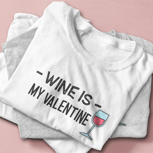Moteriški marškinėliai "Wine is my Valentine"