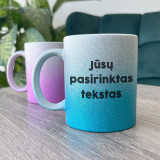 Blizgus puodelis su Jūsų pasirinktu tekstu