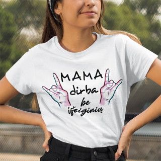 Moteriški marškinėliai "Mama dirba be išeiginių"