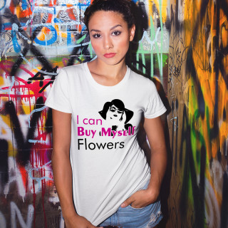 Moteriški marškinėliai "I can Buy Myself Flowers"