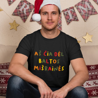 Marškinėliai "Aš čia dėl baltos mišrainės" Marškinėliai "Aš čia dėl baltos mišrainės"