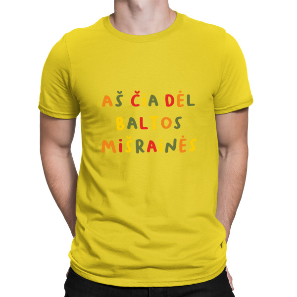 Marškinėliai "Aš čia dėl baltos mišrainės"