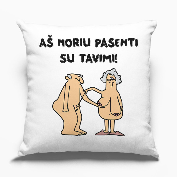 Pagalvės užvalkalas "Aš noriu pasenti su tavimi"