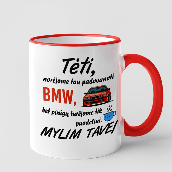 Puodelis "Norėjome tau padovanoti BMW" Puodelis "Norėjome tau padovanoti BMW"