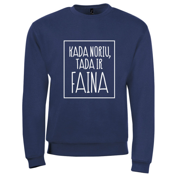 Džemperis "Kada noriu tada ir faina" (be kapišono) Džemperis "Kada noriu tada ir faina" (be kapišono)