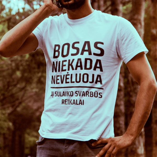 Marškinėliai "BOSAS niekada nevėluoja" Marškinėliai "BOSAS niekada nevėluoja"