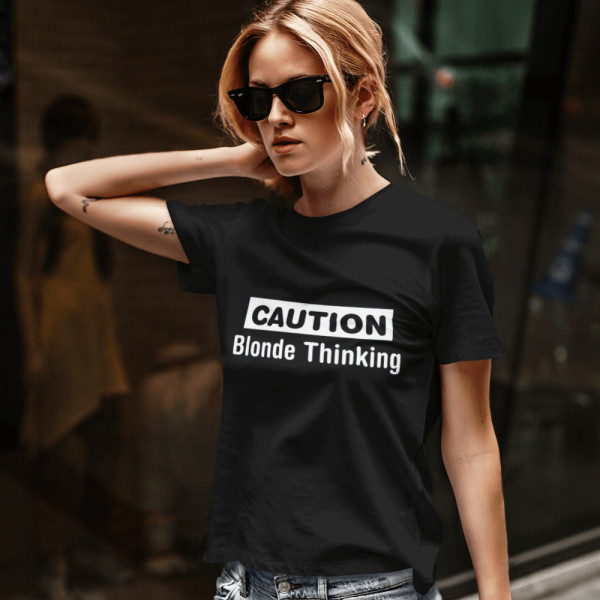 Moteriški marškinėliai "Caution. Blonde thinking" Moteriški marškinėliai "Caution. Blonde thinking"