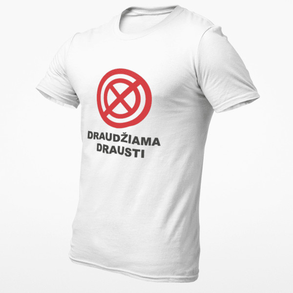 Marškinėliai "Draudžiama drausti" Marškinėliai "Draudžiama drausti"